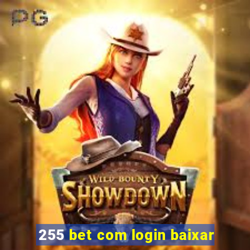 255 bet com login baixar